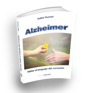ALZHEIMER, Hablar El Lenguaje Del Corazón